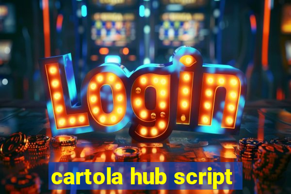 cartola hub script